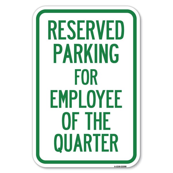 Parking Reserved for Employee of the Quarter Heavy-Gauge Aluminum Sign, 12" x 18", A-1218-23390
